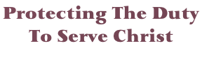 Protecting The Duty To Serve Christ